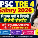 BPSC TRE 4 Salary 2026: शिक्षक भर्ती में कितनी मिलेगी सैलरी? जानें Pay Scale, Grade Pay और पूरी Salary Details