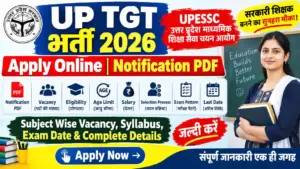 UP TGT Bharti 2026: Apply Online, Notification PDF, Vacancy, Eligibility, Age Limit, Salary, Selection Process, Exam Pattern & Last Date